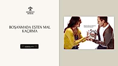 BOŞANMADA EŞTEN MAL KAÇIRMA