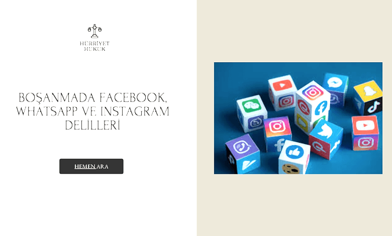 BOŞANMADA SOSYAL MEDYA DELİLİ FACEBOOK, WHATSAPP VE INSTAGRAM DELİLLERİ