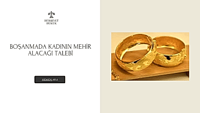 BOŞANMADA KADININ MEHİR ALACAĞI TALEBİ