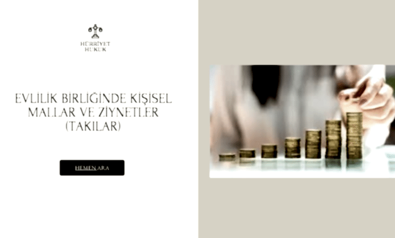 Evlilik Birliğinde Kişisel Mallar ve Ziynetler (Takılar)