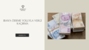 IBAN’A ÖDEME YOLUYLA VERGİ KAÇIRMA