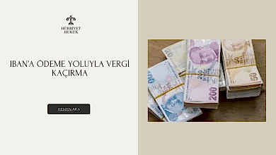 IBAN’A ÖDEME YOLUYLA VERGİ KAÇIRMA