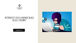İnternet Dolandırıcılığı Suçu Nedir