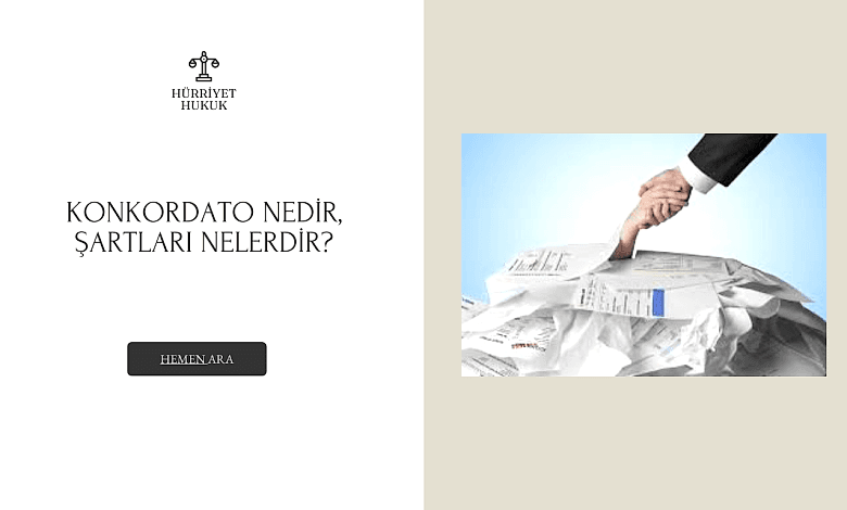 Konkordato Nedir, Şartları Nelerdir