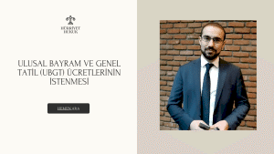 Ulusal Bayram ve Genel Tatil (UBGT) ücretlerinin istenmesi