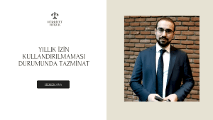 Yıllık İzin Kullandırılmaması Durumunda Tazminat
